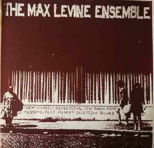 Them Steadily Depressing, Low Down Mind Messing, Post Modern Recession Blues - The Max Levine Ensemble