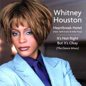 Heartbreak Hotel / It's Not Right But It's Okay (The Dance Mixes) - Whitney Houston