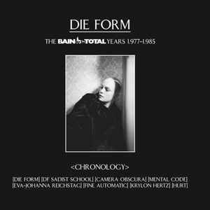 Chronology - The Bain Total Years 1.977-1.985 - Die Form