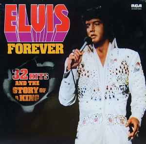 Elvis Presley - Elvis Forever - 32 Hits And The Story Of A King album cover
