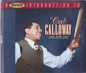 Cab Calloway - A Proper Introduction To Cab Calloway: Zah, Zuh, Zaz album cover