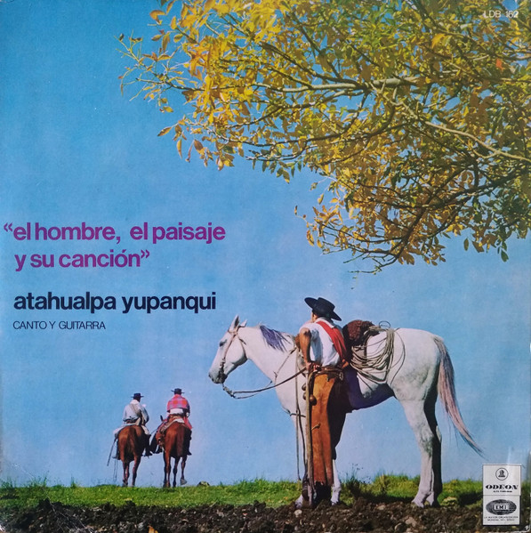 Atahualpa Yupanqui – El Hombre, El Paisaje Y Su Canción (1969