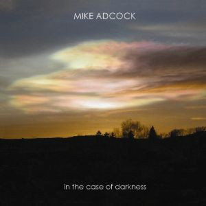 télécharger l'album Mike Adcock - In The Case Of Darkness