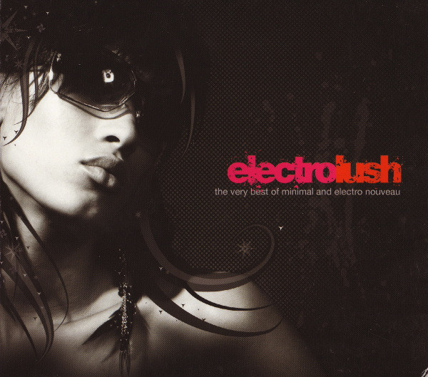Various - Electrolush (The Very Best Of Minimal And Electro ...