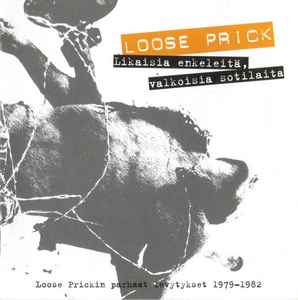 Loose Prick - Likaisia Enkeleitä, Valkoisia Sotilaita album cover