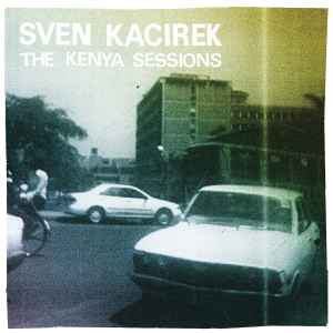 The Kenya Sessions - Sven Kacirek