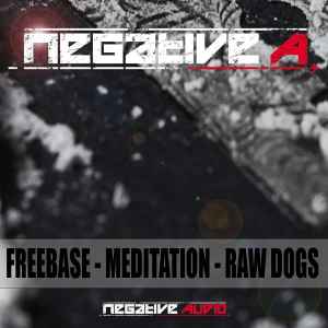 Negative A - Freebase - Meditation - Raw Dogs