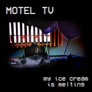 Motel TV - My Ice Cream is Melting album cover