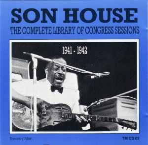 Son House – The Complete Library Of Congress Sessions, 1941-1942