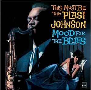 Plas Johnson - This Must Be The Plas! Johnson Mood For The Blues album cover