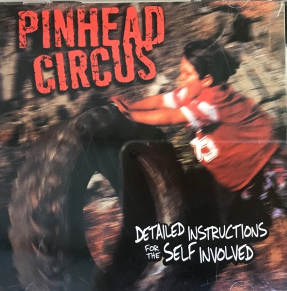 Pinhead Circus – Detailed Instructions For The Self Involved (1997