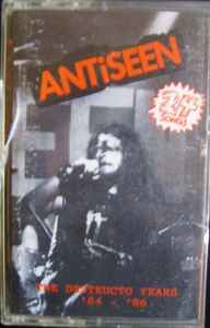 Antiseen - The Destructo Years '84 - '86