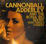 Cannonball Adderley And The Bossa Rio Sextet* With Sergio Mendes* - Cannonball Adderley And The Bossa Rio Sextet With Sergio Mendes (LP, Album)