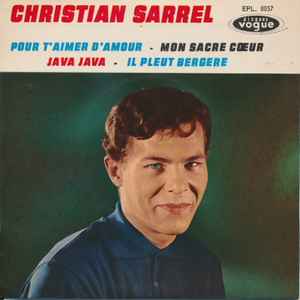 Christian Sarrel - Pour T'aimer D'Amour / Mon Sacre Cœur / Java Java / Il Pleut Bergere album cover