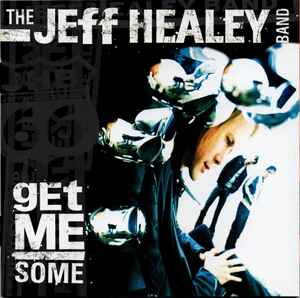 The Jeff Healey Band - Get Me Some album cover
