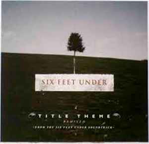 Thomas Newman – Six Feet Under (Title Theme - Remixed) (From The 