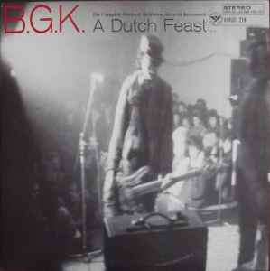 B.G.K. – A Dutch Feast...The Complete Works Of Balthasar Gerards