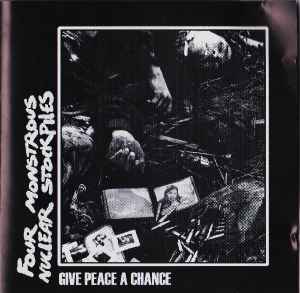Four Monstrous Nuclear Stockpiles - Give Peace A Chance album cover