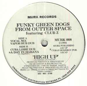High Up - Funky Green Dogs From Outter Space Featuring Club Z