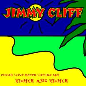 Jimmy Cliff - (Your Love Keeps Liftin' Me) Higher And Higher