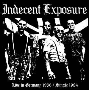 Live In Germany 1986 / Single 1984 - Indecent Exposure