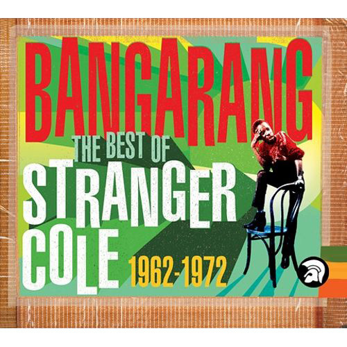 Stranger Cole-Bangarang 1962-1972