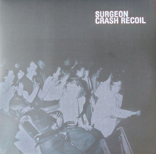Surgeon - Crash Recoil | Releases | Discogs