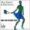 Max Schartz & Kidd Gerry - Can You Please Play