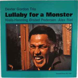 Lullaby for a monster / Dexter Gordon, saxo t | Gordon, Dexter. Saxo t