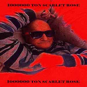 voksenalderen Centrum Registrering 1000000 Ton Scarlet Rose Discography | Discogs