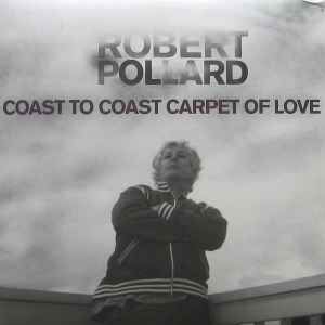 Robert Pollard - Coast To Coast Carpet Of Love