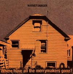 Harvey Danger – Where Have All The Merrymakers Gone? (1997