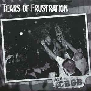 Tears Of Frustration - Live At CBGB album cover