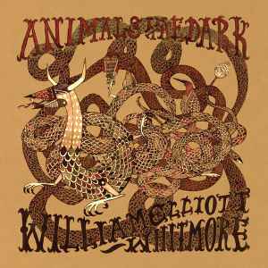 Animals In The Dark - William Elliott Whitmore