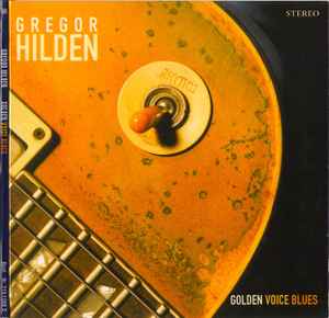 Gregor Hilden – Golden Voice Blues (2006