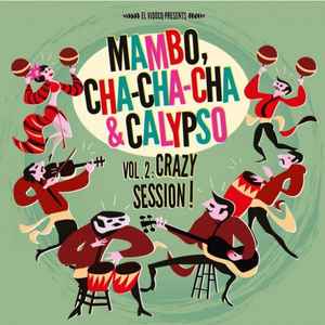 Various - Mambo, Cha Cha Cha & Calypso Vol 2: Crazy Session!