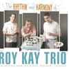 The Roy Kay Trio - The Rhythm and Harmony Of