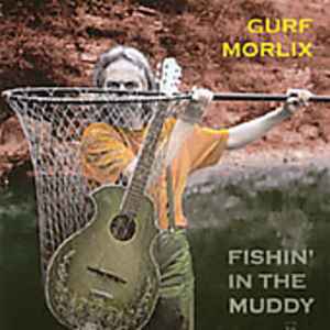 Gurf Morlix - Fishin' In The Muddy