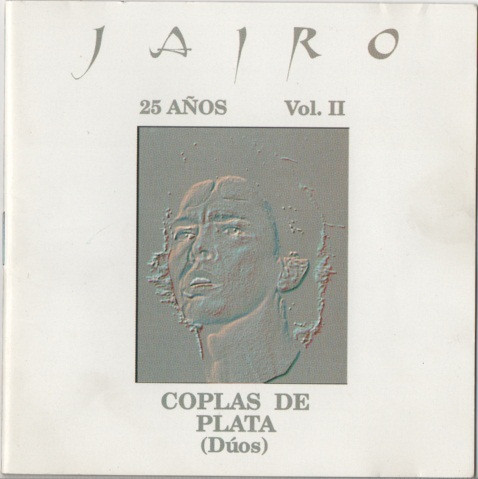 Jairo – 25 Años Volumen II -Coplas de Plata- (Duos) (1994, CD ...