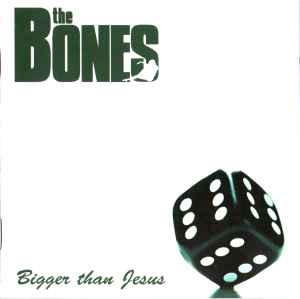 Bigger Than Jesus - The Bones
