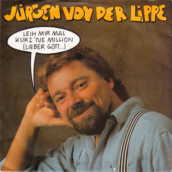 ladda ner album Jürgen Von Der Lippe - Leih Mir Mal Kurz Ne Million Lieber Gott