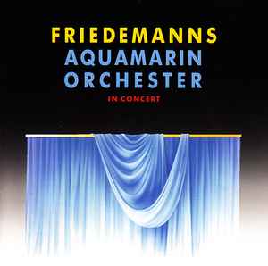 Friedemanns Aquamarin Orchester - In Concert