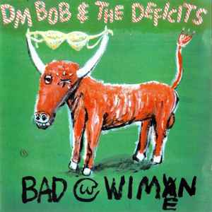 Bad With Wimen - DM Bob & The Deficits