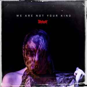 Slipknot – We Are Not Your Kind (2019, CD) - Discogs