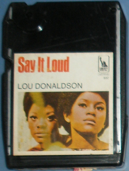 Lou Donaldson – Say It Loud (1969, 8-Track Cartridge) - Discogs
