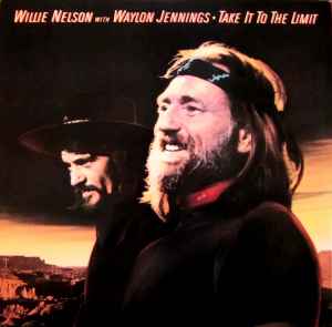 Take It To The Limit - Willie Nelson With Waylon Jennings
