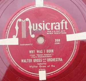 Walter Gross And His Orchestra - Why Was I Born / Don't Ever Leave Me album cover