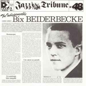 Indispensable Bix Beiderbecke (The) : I didn't know / Bix Beiderbecke, cnt | Beiderbecke, Bix. Cnt