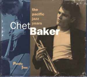 Chet Baker – The Pacific Jazz Years (1994, Box, CD) - Discogs