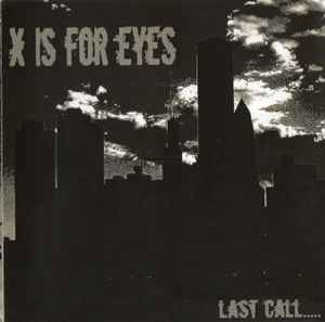 X Is For Eyes - Last Call..... album cover